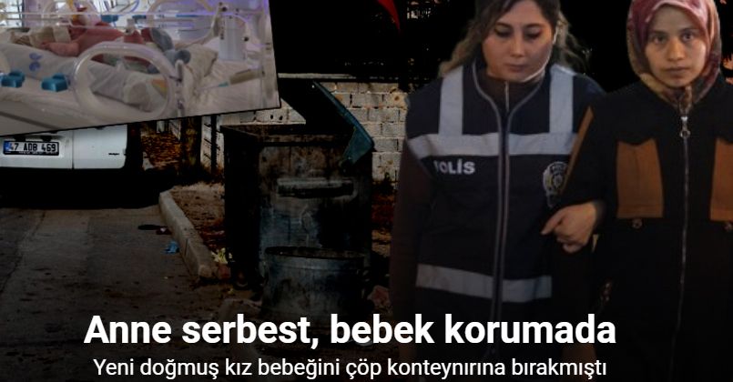 Çöp konteynerine bebeğini bırakan anne serbest