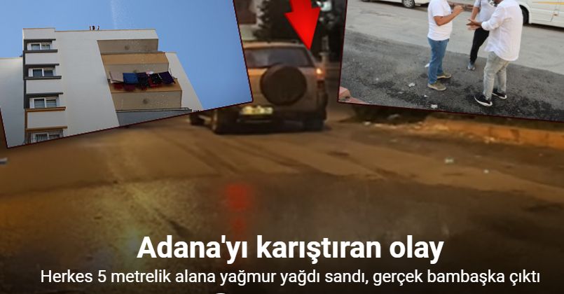 Herkes 5 metrelik alana yağmur yağdı sandı, gerçek bambaşka çıktı