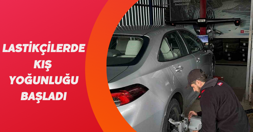 Lastikçilerde kış yoğunluğu başladı