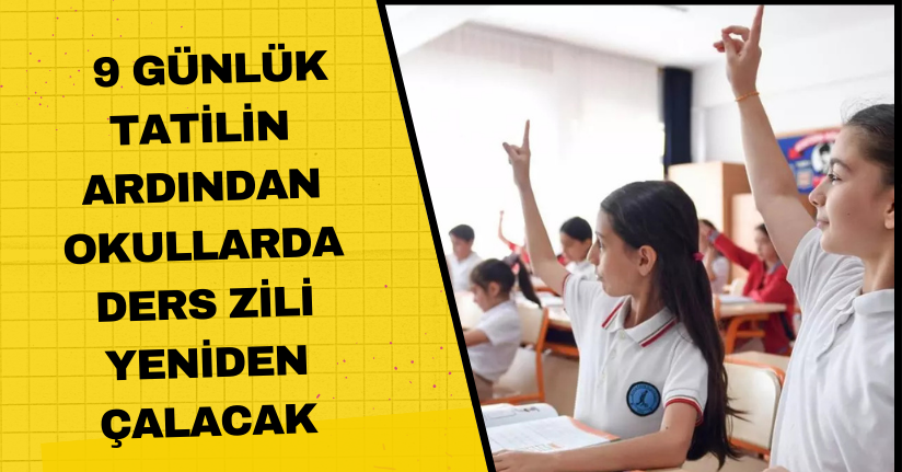 9 günlük tatilin ardından okullarda ders zili yeniden çalacak