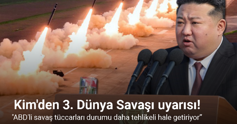 Kuzey Kore lideri Kim'den 3. Dünya Savaşı uyarısı!