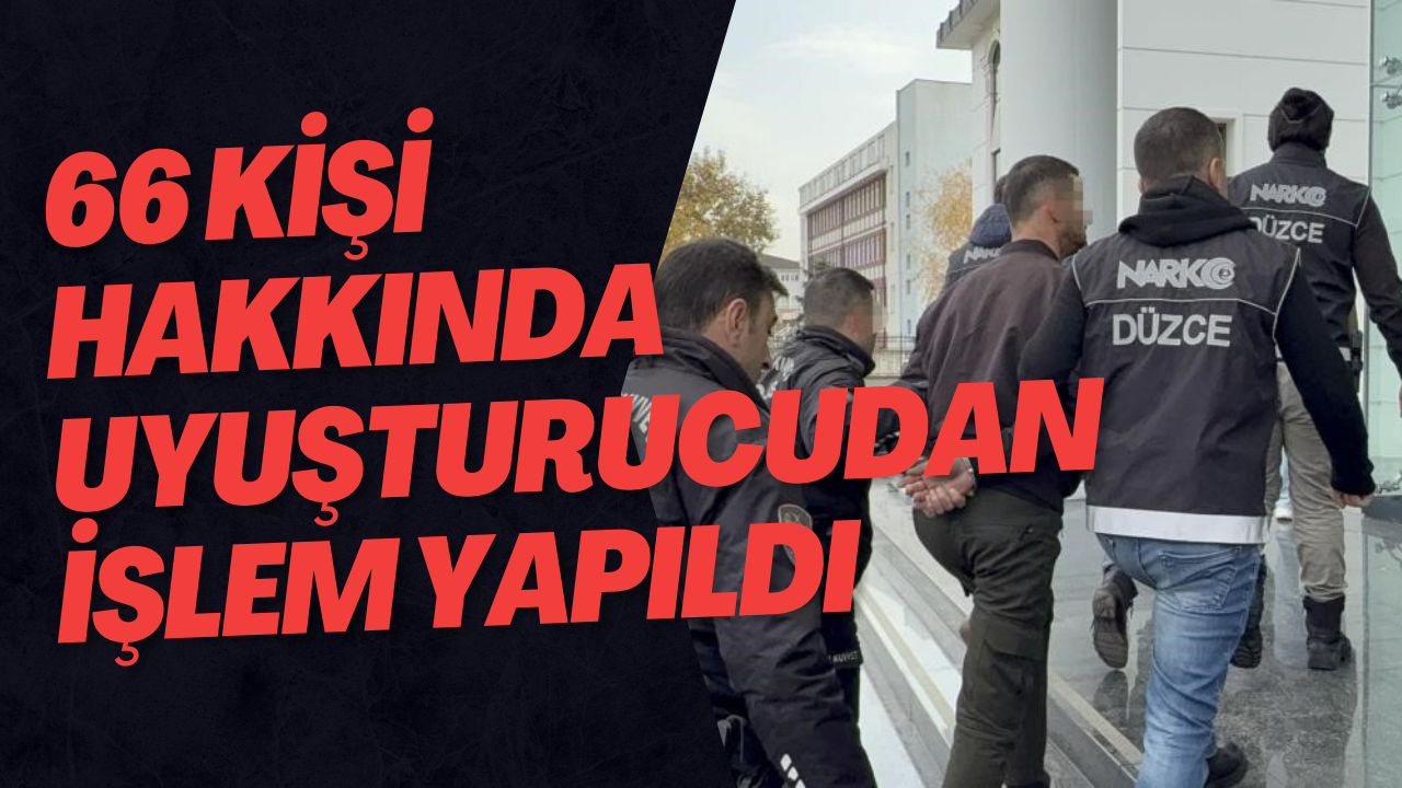 66 Kişi Hakkında Uyuşturucudan İşlem Yapıldı