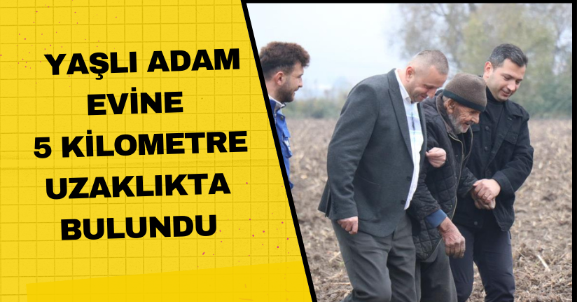 Yaşlı Adam Evine 5 Kilometre Uzaklıkta Bulundu