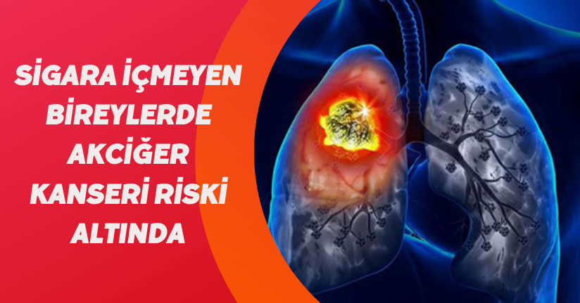 Sigara içmeyen bireylerde akciğer kanseri riski altında