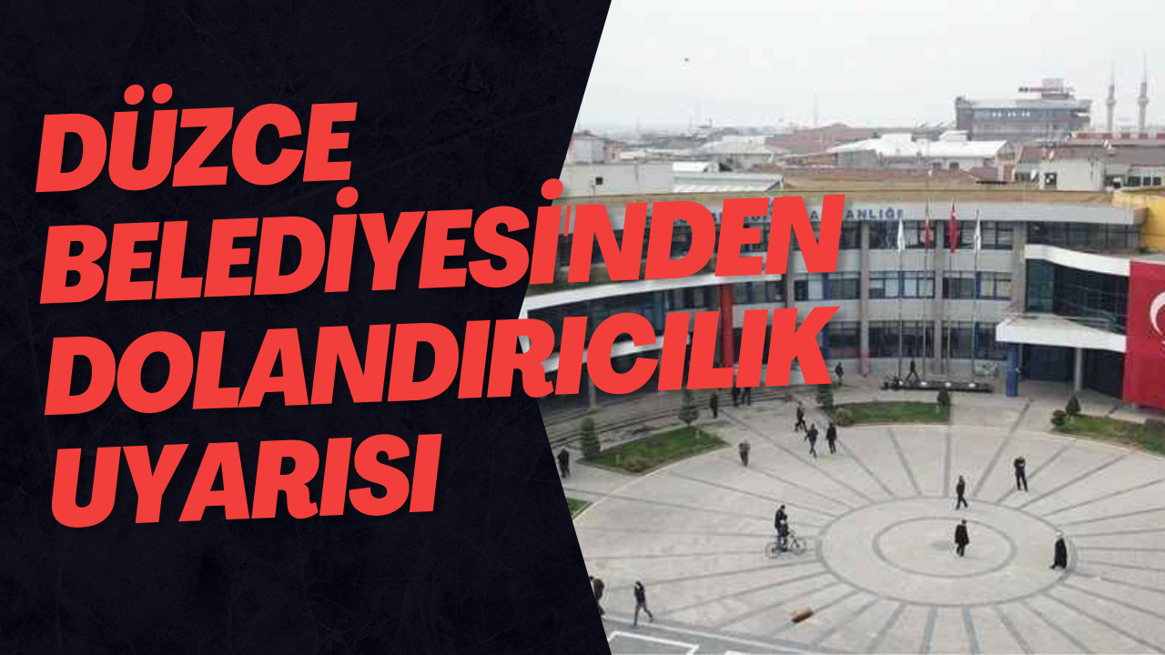 Düzce Belediyesi'nden Dolandırıcılık Uyarısı