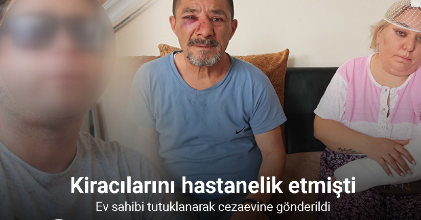 Kiracılarını hastanelik eden ev sahibi tutuklandı