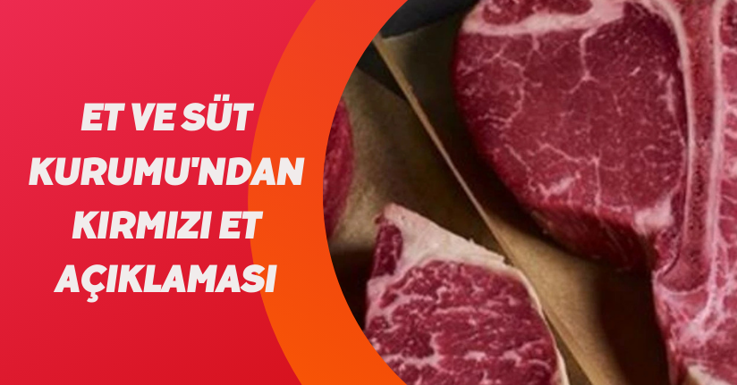 Et ve Süt Kurumu'ndan 'kırmızı et' açıklaması