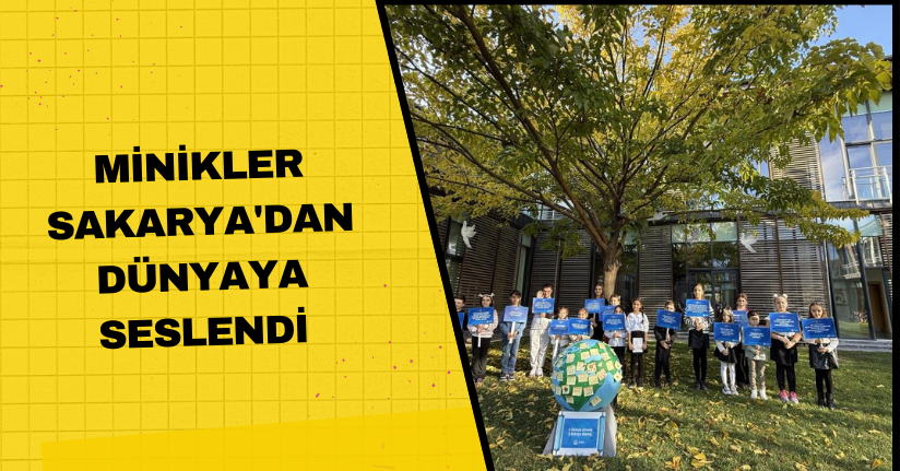 Minikler Sakarya'dan dünyaya seslendi