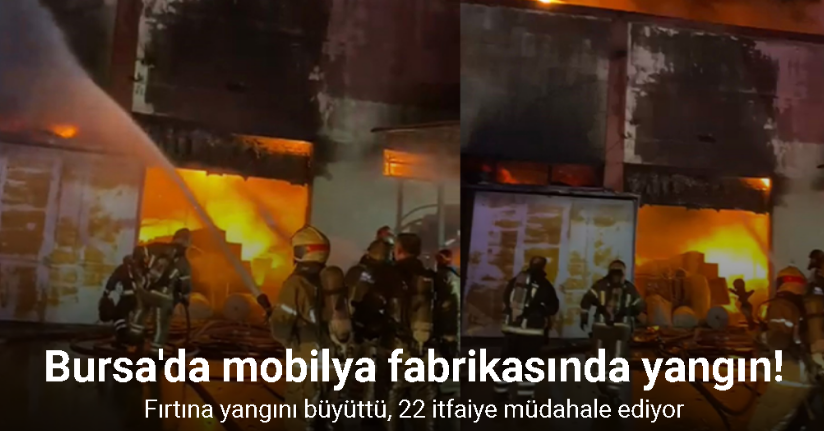 Mobilya fabrikasında yangın...Fırtına yangını büyüttü, 22 itfaiye müdahale ediyor