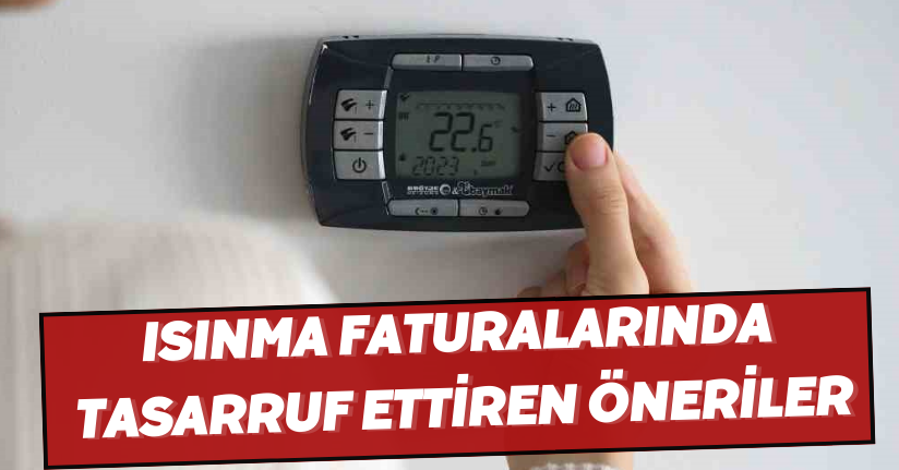 Isınma faturalarında tasarruf ettiren öneriler