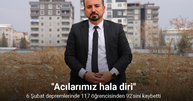 Depremde 92 öğrencisini kaybeden öğretmenin acısı