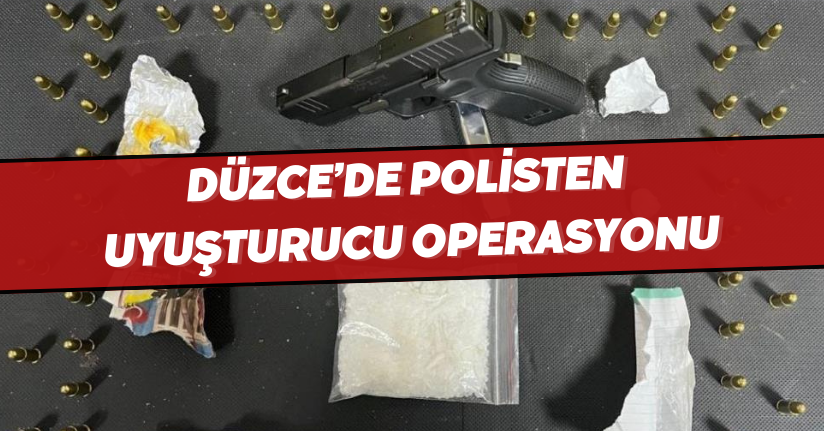  Düzce’de polisten uyuşturucu operasyonu