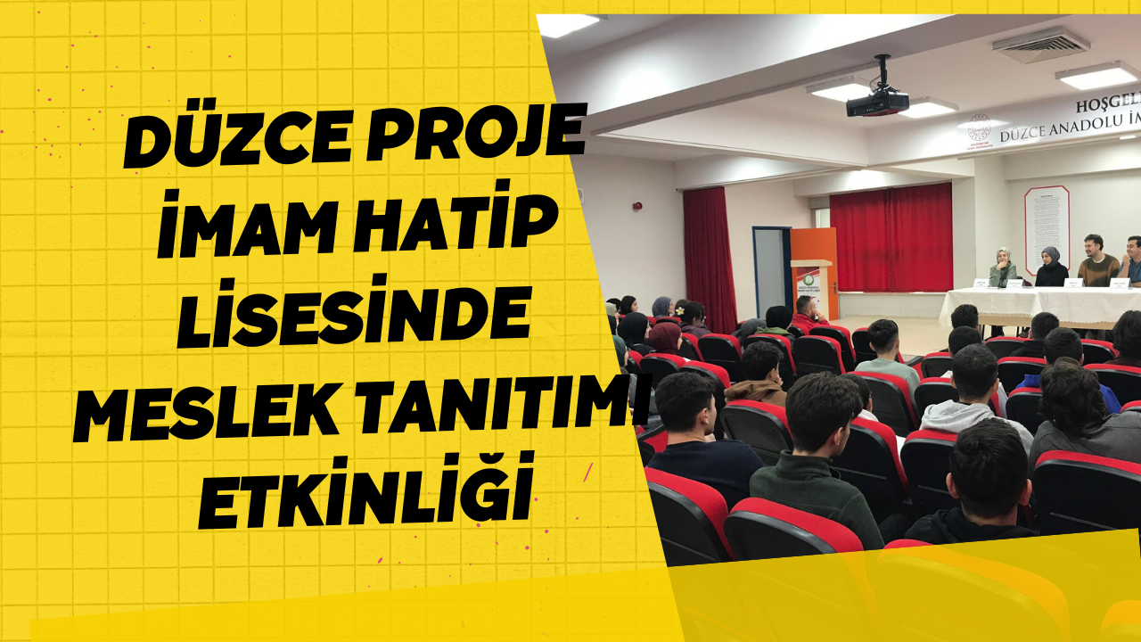  Düzce Proje İmam Hatip Lisesinde Meslek Tanıtımı Etkinliği