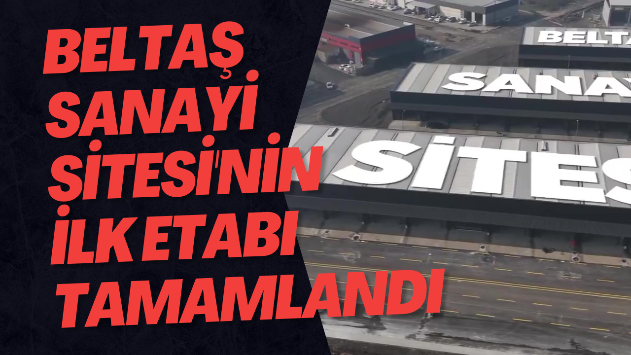 Beltaş Sanayi Sitesi'nin İlk Etabında Anahtar Teslim Töreni Yapıldı