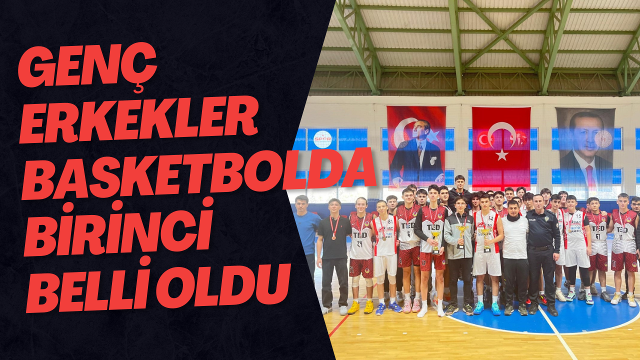 Genç Erkekler Basketbolda Birinci Belli Oldu