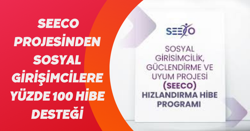 SEECO Projesinden sosyal girişimcilere yüzde 100 hibe desteği