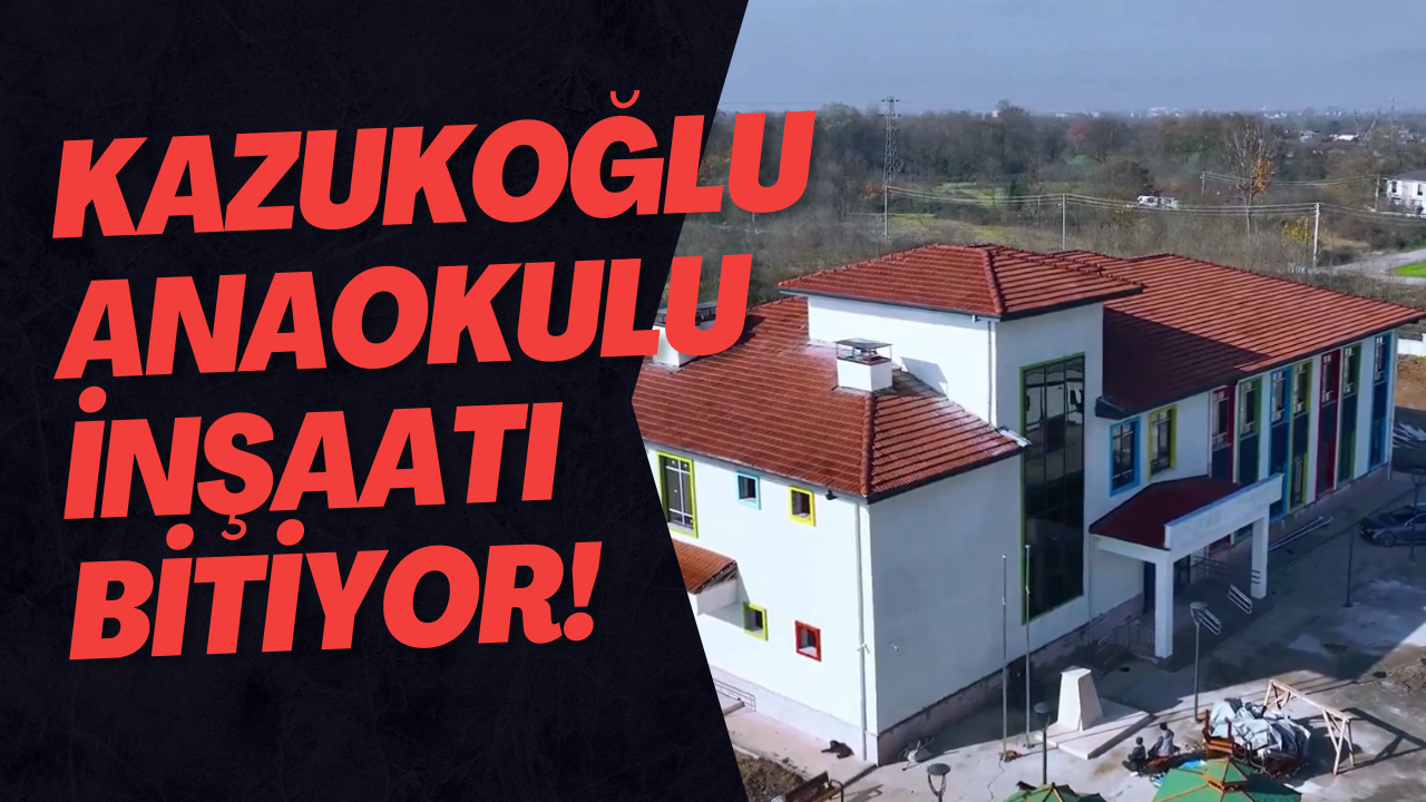 Kazukoğlu Anaokulu İnşaatı Bitiyor