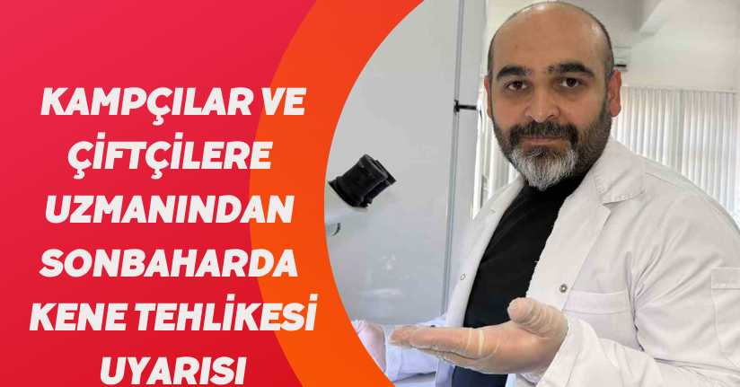 Kampçılar ve çiftçilere uzmanından ’sonbaharda kene tehlikesi’ uyarısı