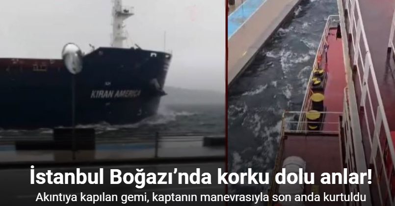 İstanbul Boğazı’nda korku dolu anlar