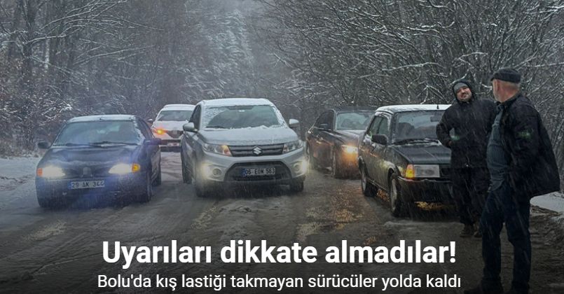 Kış lastiği takmayan sürücüler yolda kaldı