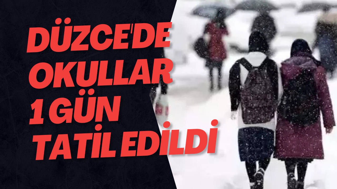 Düzce'de Okullar 1 Gün Tatil Edildi