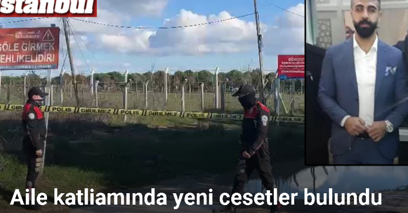 İstanbul’da aile katliamında yeni cesetler bulundu