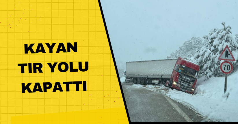 Kayan tır yolu kapattı