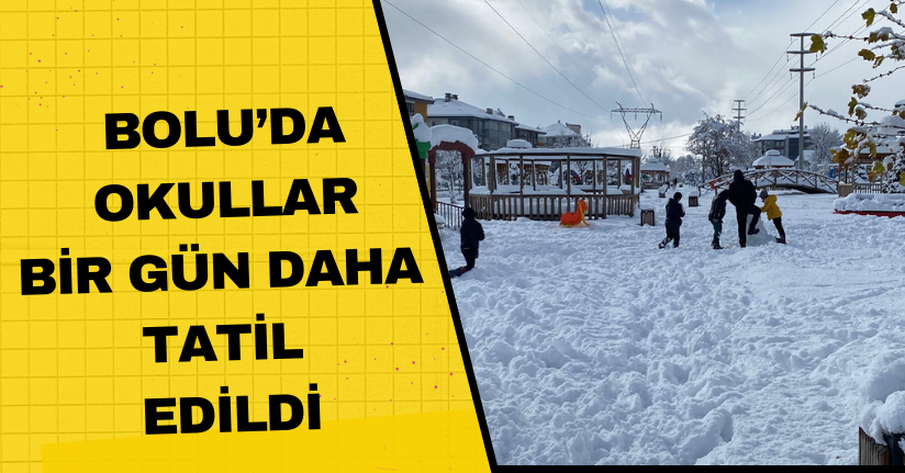 Bolu’da okullar bir gün daha tatil edildi