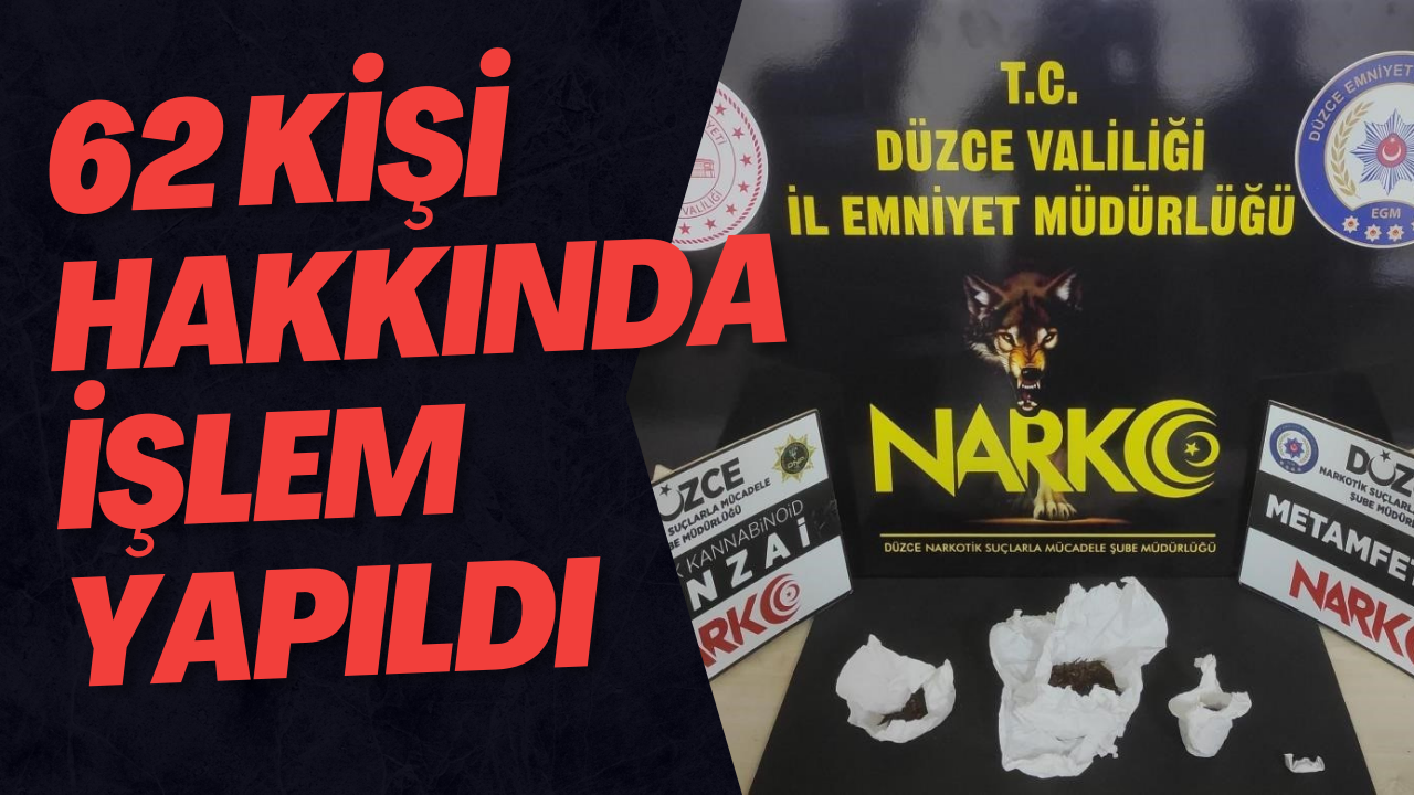 62 Kişi Hakkında İşlem Yapıldı