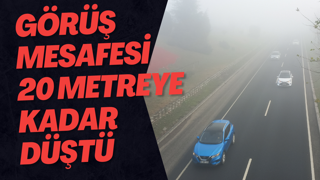 Görüş Mesafesi 20 Metreye Kadar Düştü