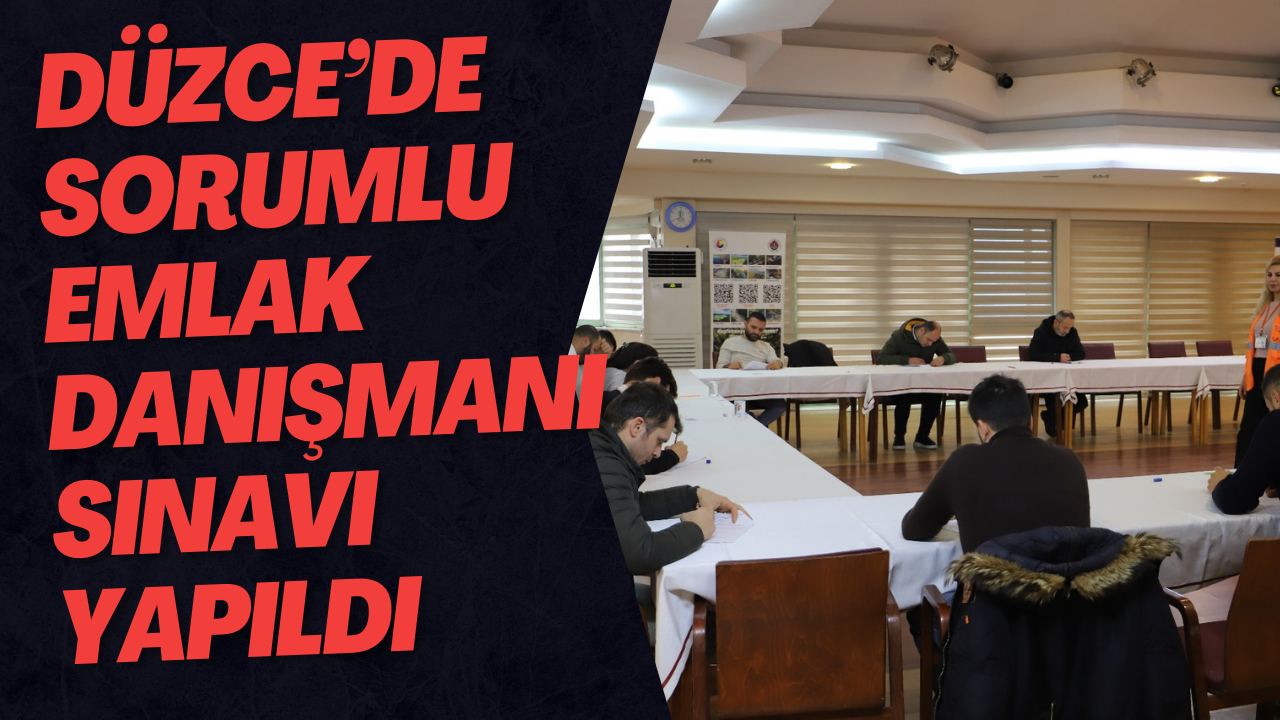 Düzce’de Sorumlu Emlak Danışmanı Sınavı Yapıldı