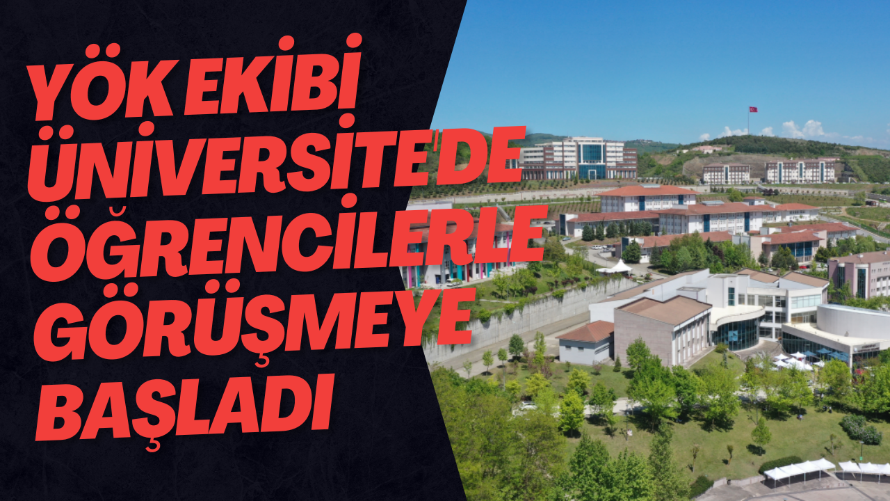 YÖK Ekibi Üniversite'de Öğrencilerle Görüşmeye Başladı