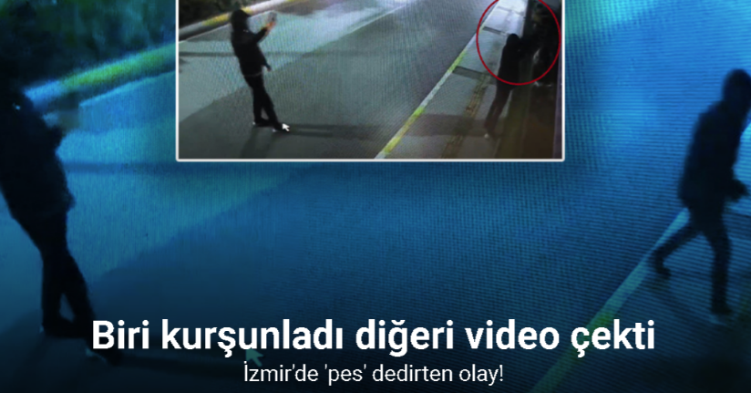 Biri kurşunladı diğeri video çekti