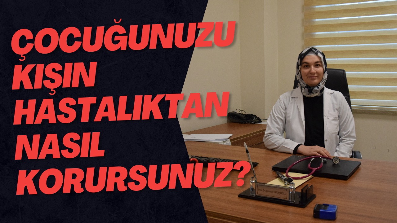 Çocuğunuzu Kışın Hastalıktan Nasıl Korursunuz?