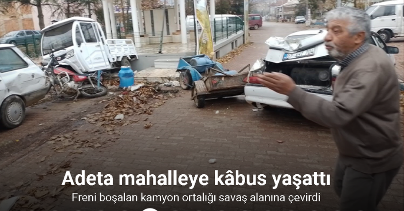 Isparta’da freni boşalan kamyon ortalığı savaş alanına çevirdi