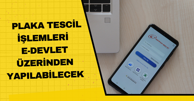 Plaka tescil işlemleri e-Devlet üzerinden yapılabilecek