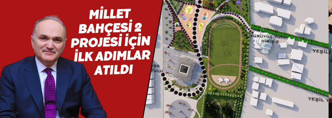 Millet Bahçesi 2 Projesi İçin İlk Adımlar Atıldı