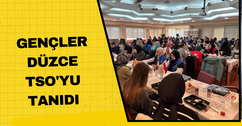 Gençler Düzce TSO'yu tanıdı