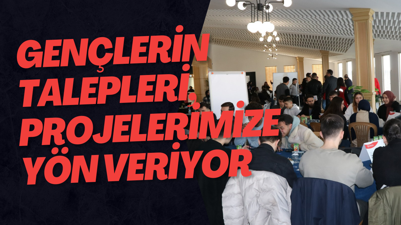 Gençlerin Talepleri, Projelerimize Yön Veriyor