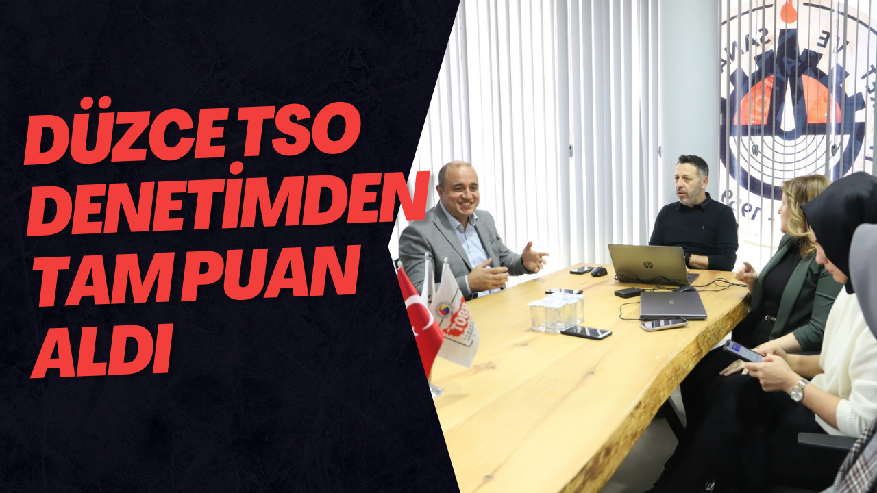 Düzce TSO Denetimden Tam Puan Aldı