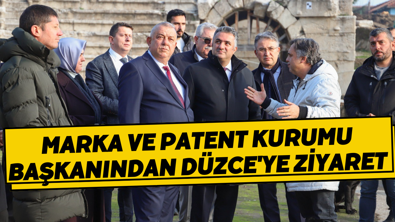 Marka Ve Patent Kurumu Başkanından Düzce'ye Ziyaret