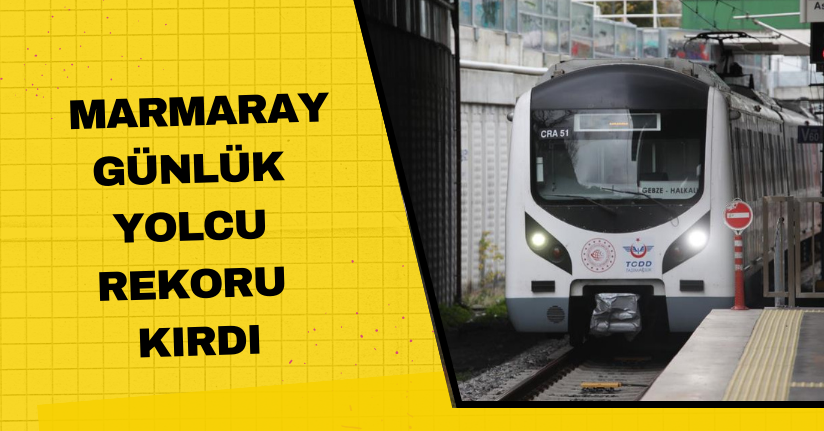 Marmaray günlük yolcu rekoru kırdı