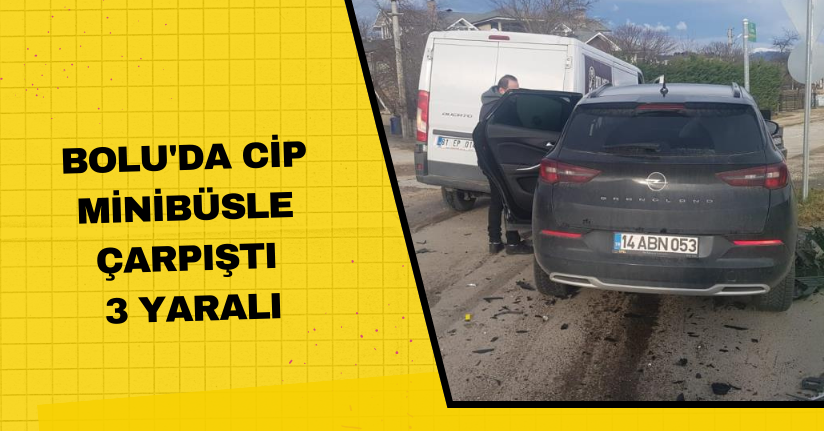 Bolu’da cip minibüsle çarpıştı: 3 yaralı