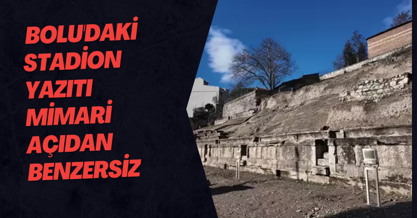  Bolu'daki Stadion Yazıtı Mimari Açıdan Benzersiz