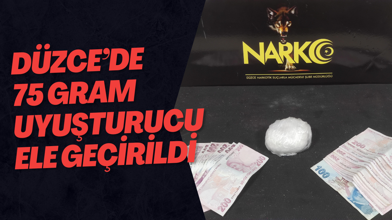 Düzce’de 75 Gram Uyuşturucu Ele Geçirildi