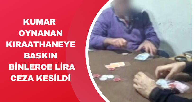 Kumar oynanan kıraathaneye baskın: Binlerce lira ceza kesildi