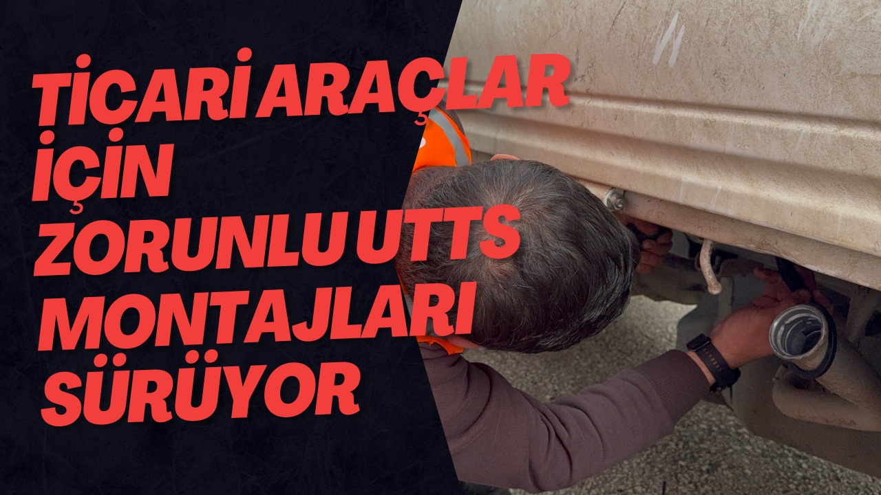 Ticari Araçlar İçin Zorunlu UTTS Montajları Sürüyor