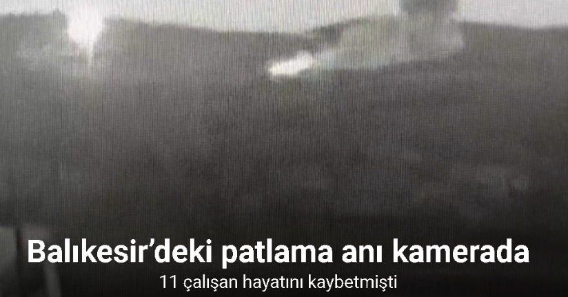 Balıkesir’deki patlama anı kamerada