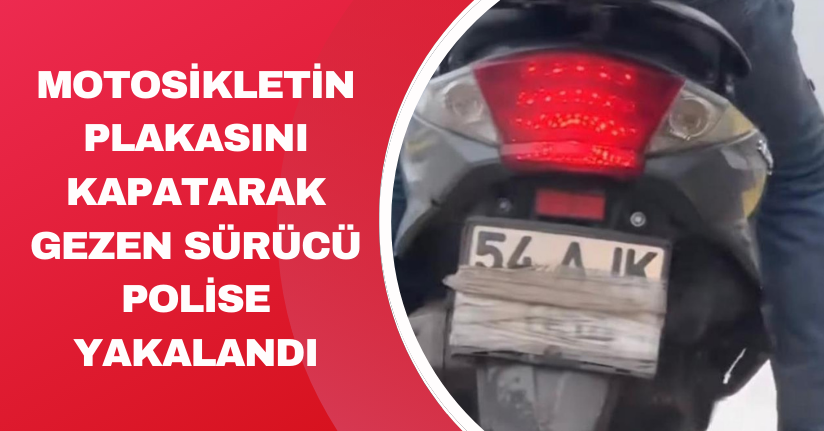 Motosikletin plakasını kapatarak gezen sürücü polise yakalandı