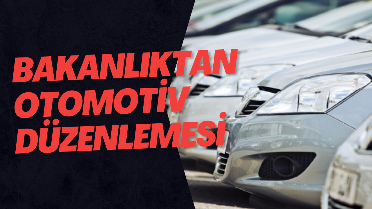 Bakanlıktan Otomotiv Düzenlemesi